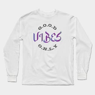 Good vibes only Long Sleeve T-Shirt